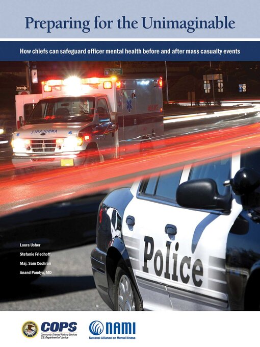 Title details for Preparing for the Unimaginable: How Chiefs Can Safeguard Officer Mental Health Before and After Mass Casualty Events by Laura Usher - Available